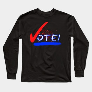 Vote! Long Sleeve T-Shirt